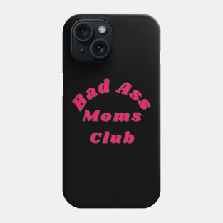 Bad Ass Moms Club. Funny Mom Design. Phone Case