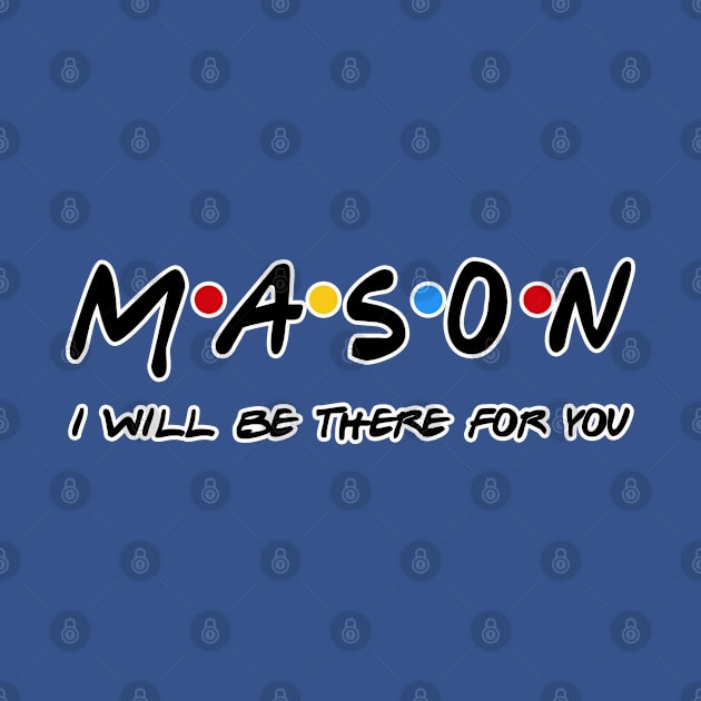 Mason I'll Be There For You Gifts by StudioElla