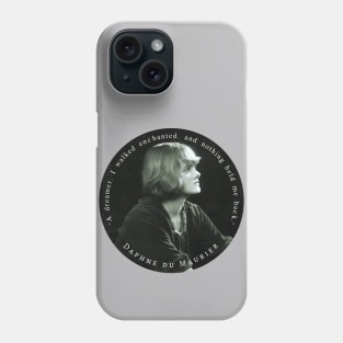 Daphne du Maurier  portrait and quote: “A dreamer, I walked enchanted, and nothing held me back.” Phone Case