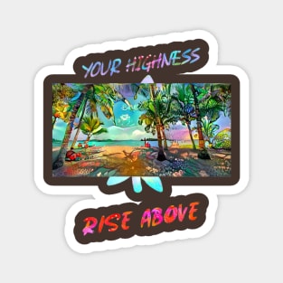 Your Highness, Rise Above (artistic beach scene) Magnet