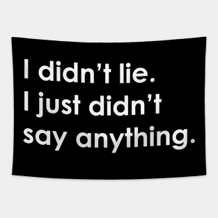 I didn't lie. I just didn't say anything. Tapestry