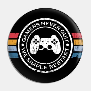 Gamers Never Quit We Simply Restart ✅ Pin