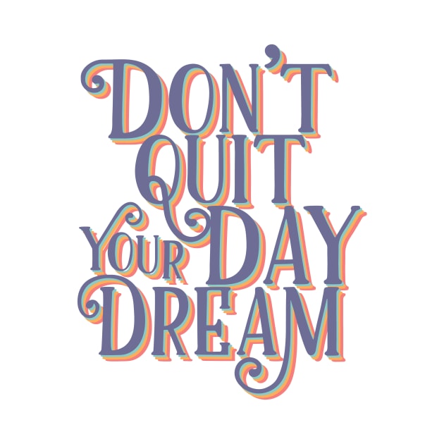 Don't quit your day dream | Retro Typography by SouthPrints