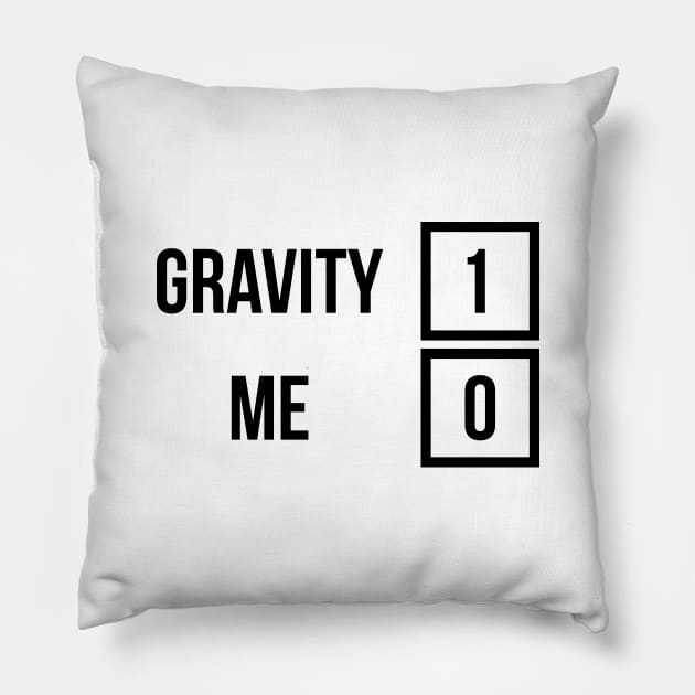 Gravity 1 Me 0 Get Well Soon T-Shirt for Broken Bones Pillow by RedYolk