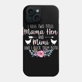 I Have Two Titles Mama Hen And Mimi Phone Case