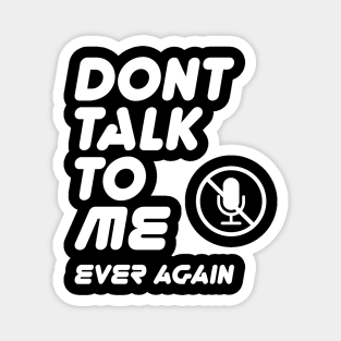 Don't talk to me ever again typography with mute icon on funny text memes Magnet