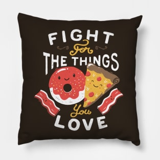 Fight For The Things You Love Pizza Donuts Pillow