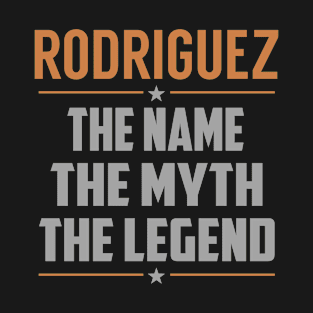 RODRIGUEZ The Name The Myth The Legend T-Shirt