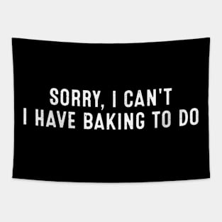 Sorry, I Can't. I Have Baking to Do Tapestry