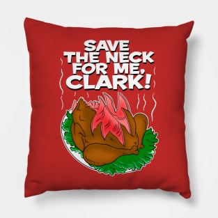 save the neck for me, clark ! Pillow