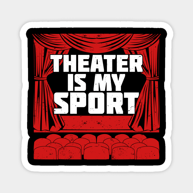 Theater Is My Sport Magnet by Dolde08