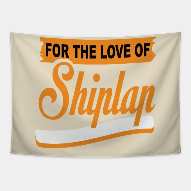 For The Love Of Shiplap shirt Tapestry by key_ro