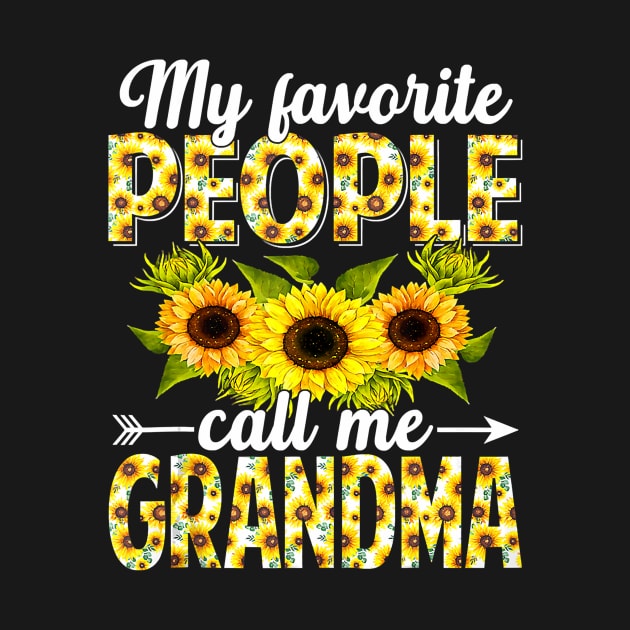 My favorite people call me grandma sunflower by Tianna Bahringer