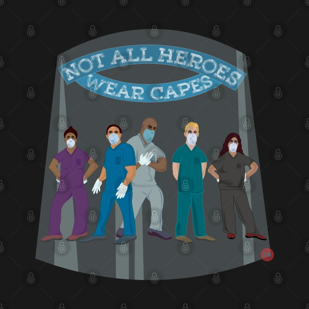 Not All Heroes Wear Capes (Covid PPE) by THIRTY16Designs