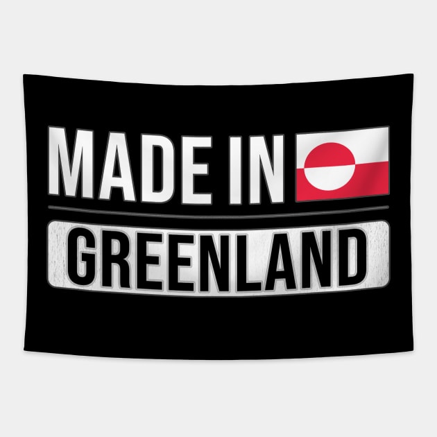 Made In Greenland - Gift for Greenlandic With Roots From Greenland Tapestry by Country Flags