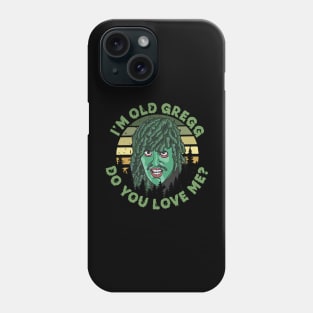 I'm Old Gregg Phone Case