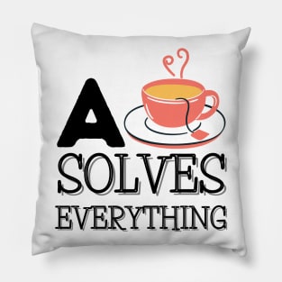 A Cup Of Tea Solves Everything Pillow