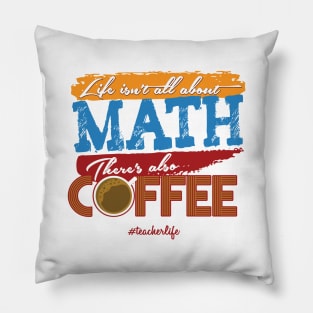 'There's Also Coffee' Funny Math Gift Pillow