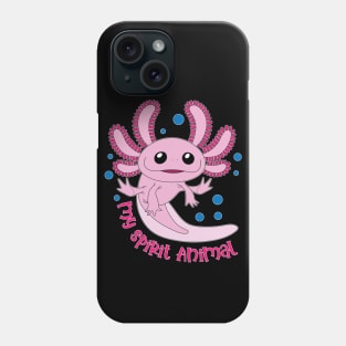 Axolotls are my Spirit Animal Phone Case