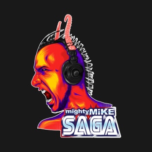 dj Mighty Mike Saga Is Yelling At YOU! T-Shirt