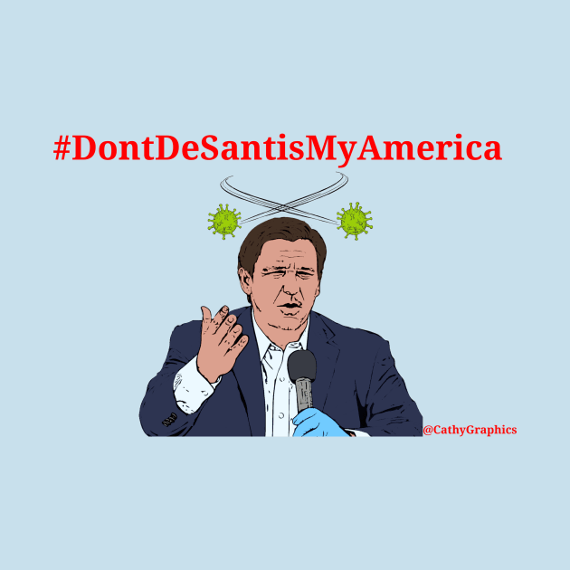 Don't De Santis My America by CathyGraphics