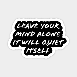 Leave Your Mind Alone Magnet