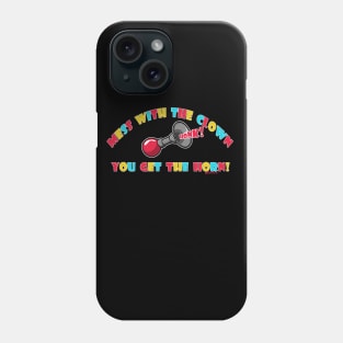 Mess with the Clown, You get the horn Phone Case