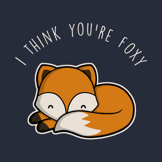 I think you're foxy by perdita00