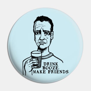 Drink Booze, Make Friends Pin