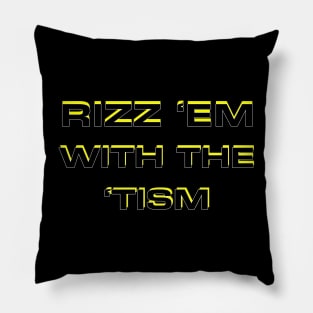 rizz em with the tism Pillow