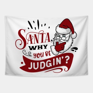 Santa why you be judging Tapestry