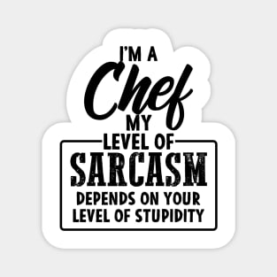 Funny Chef Gift for sarcastic Chefs Cooking Magnet