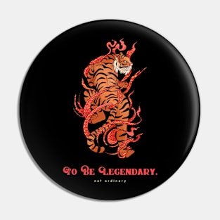 Dare to be legendary, not ordinary Pin