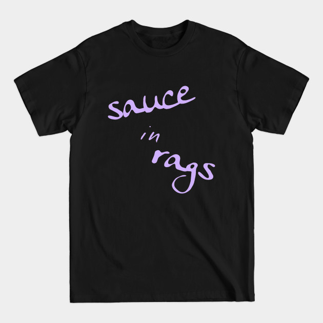 A Bea Kay Thing Called Beloved- I'm The Sauce In Rags (Ya Can't Buy Drip) SpaceDrip - Empowerment - T-Shirt