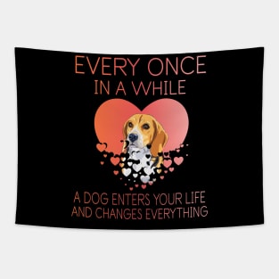 Beagle Dog With Big Heart Every Once In A While A Dog Enters Your Life And Changes Everything Tapestry