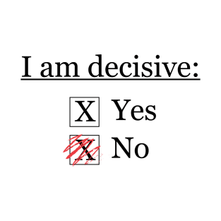 I Am Decisive T-Shirt