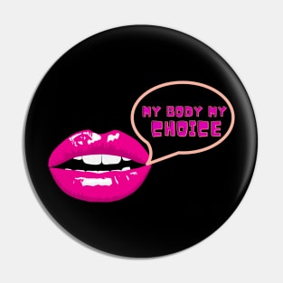 My Body My Choice Pin