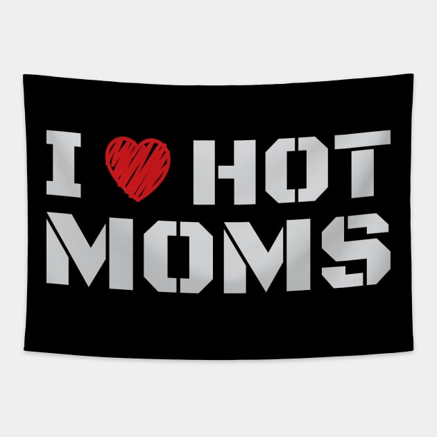 I Love Hot Moms Text Classic Tapestry by moslemme.id