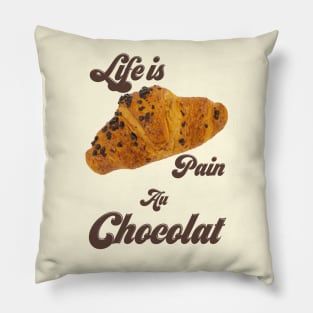 Life Is Pain Au Chocolat Pillow