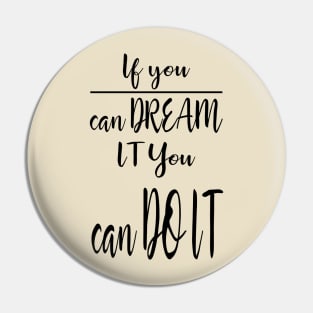 If You Can Dream it You Can Do it Pin