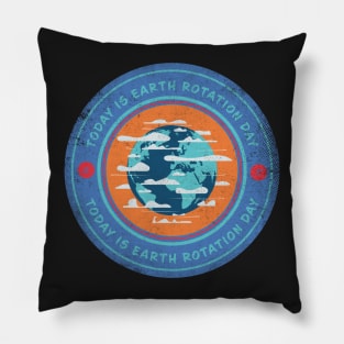 Today is Earth Rotation Day Pillow