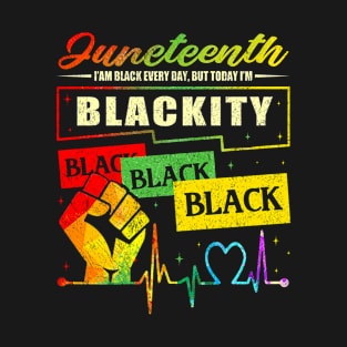 I'm Blackity Black On Juneteenth African Black History Pride T-Shirt