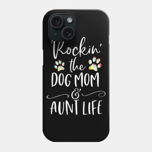 Rockin The Dog Mom and Aunt Life Dog Lovers Phone Case