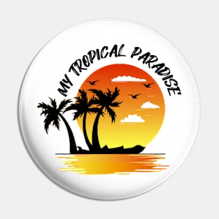 My Tropical Paradise Pin