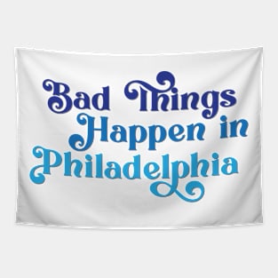 Bad Things Happen in Philadelphia Tapestry