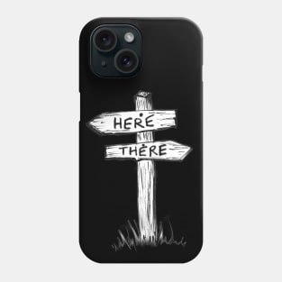 Here or There Phone Case