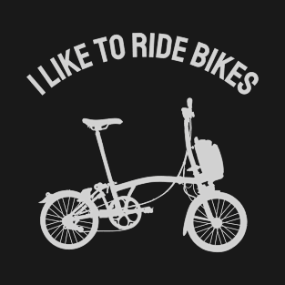 I LIKE TO RIDE BIKES, GIFT FOR WHO LOVES BICYCLES T-Shirt