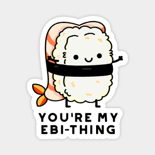 You're My Ebi-Thing Cute Sushi Pun Magnet