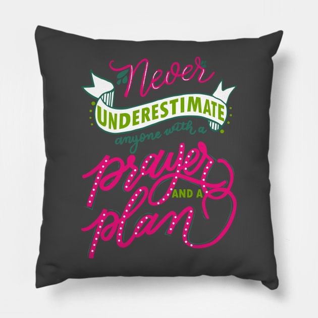 Never underestimate anyone with a prayer and a plan Pillow by papillon