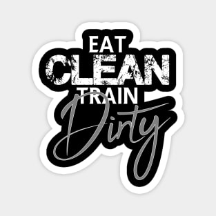 Eat clean train dirty Magnet